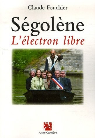 Ségolène l'électron libre : Chroniques picto-charentaises Comment elle gouverne la région Poitou-Charente