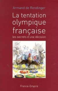 La tentation olympique française : Les secrets d'une décision