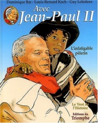 Avec Jean-Paul II, Tome 2 : L'infatigable pèlerin