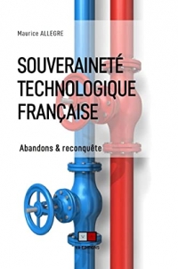 Souveraineté technologique française: Des enseignements tirés de l'histoire vraie du plan calcul aux composants numeriques et à la transition energetique
