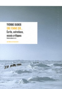 Une femme qui... : Ecrits, entretiens, essais critiques