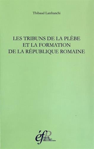 Les tribuns de la plèbe et la formation de la République romaine : 494-287 avant J-C