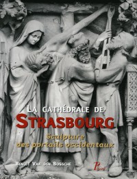 La cathédrale de Strasbourg : Sculpture des portails occidentaux