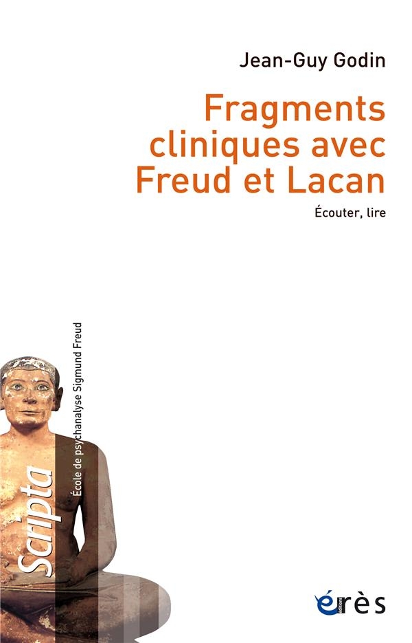Fragments cliniques avec Freud et Lacan: Ecouter, lire