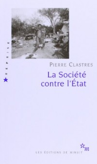 La SociÃ©tÃ© contre l'Etat : Recherches d'anthropologie politique