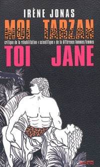 Moi Tarzan, toi Jane : Critique de la réhabilitation scientifique de la différence hommes/femmes