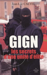 GIGN - Les secrets d'une unité d'élite