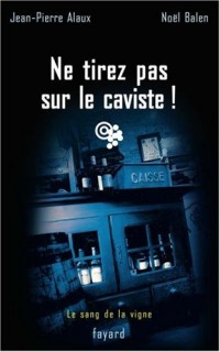 Ne tirez pas sur le caviste !