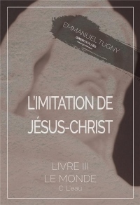 L'imitation de Jésus-Christ: Livre III, C. L'eau