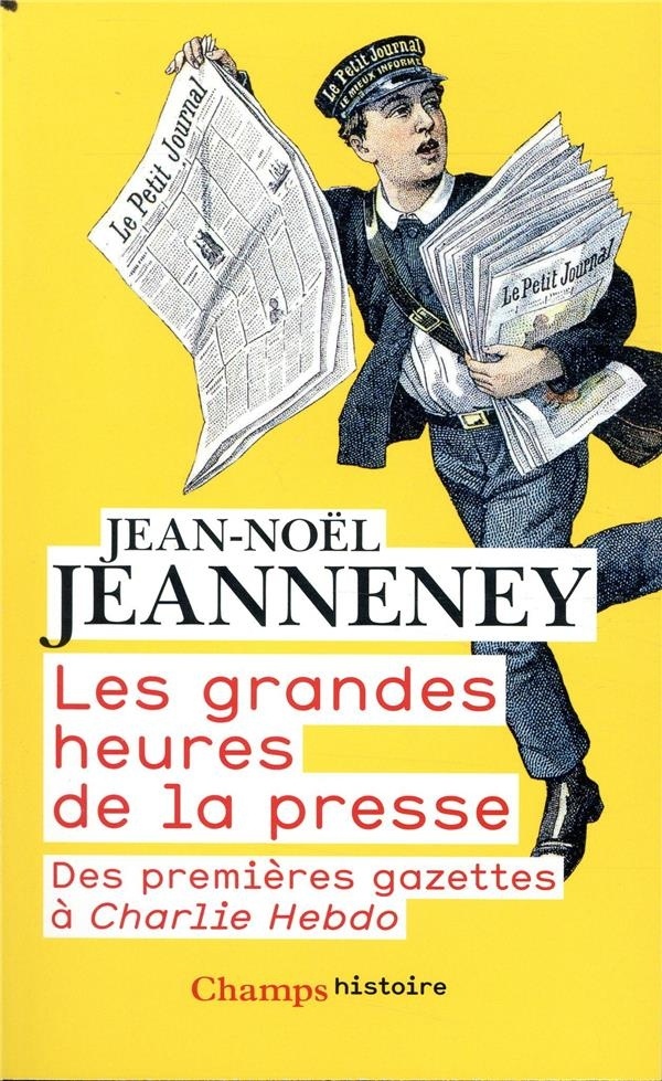 Les grandes heures de la presse : Des premières gazettes à Charlie Hebdo