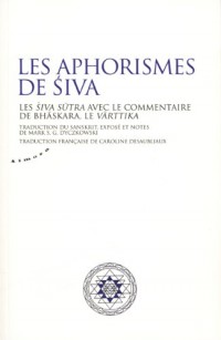 Les aphorismes de Siva : Les siva sutra avec le commentaire de Bhaskara, le Varttika