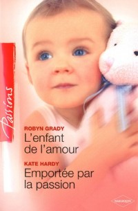 L'enfant de l'amour ; Emportée par la passion