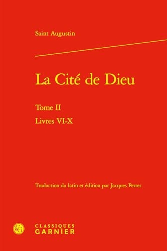 La Cité de Dieu: Livres VI-X (Tome II)