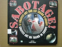 Sabotage ! : Le graffiti, art sur les trains d'Europe