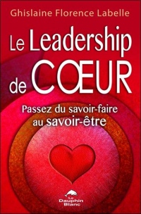 Le Leadership de coeur - Passez du savoir-faire au savoir-être