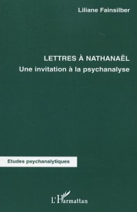 Lettres à Nathanaël : Une invitation à la psychanalyse