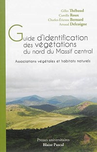 Guide d'Identification des Vegetations du Nord du Massif Central. Ass Ociations Vegetales et Habitat