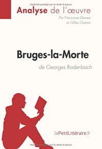 Bruges-la-Morte de Georges Rodenbach (Analyse de l'oeuvre): Comprendre la littérature avec lePetitLittéraire.fr