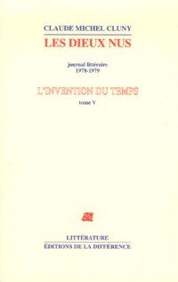 L'invention du temps : Tome 5, Les dieux nus, journal littéraire 1978-1979