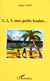 1, 2, 3, mes petits koalas.