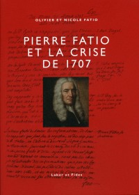 Pierre Fatio et la crise de 1707