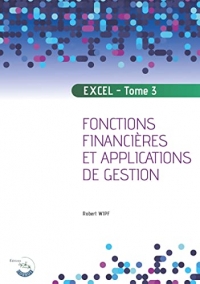 Excel - Tome 3: Fonctions financières et applications de gestion