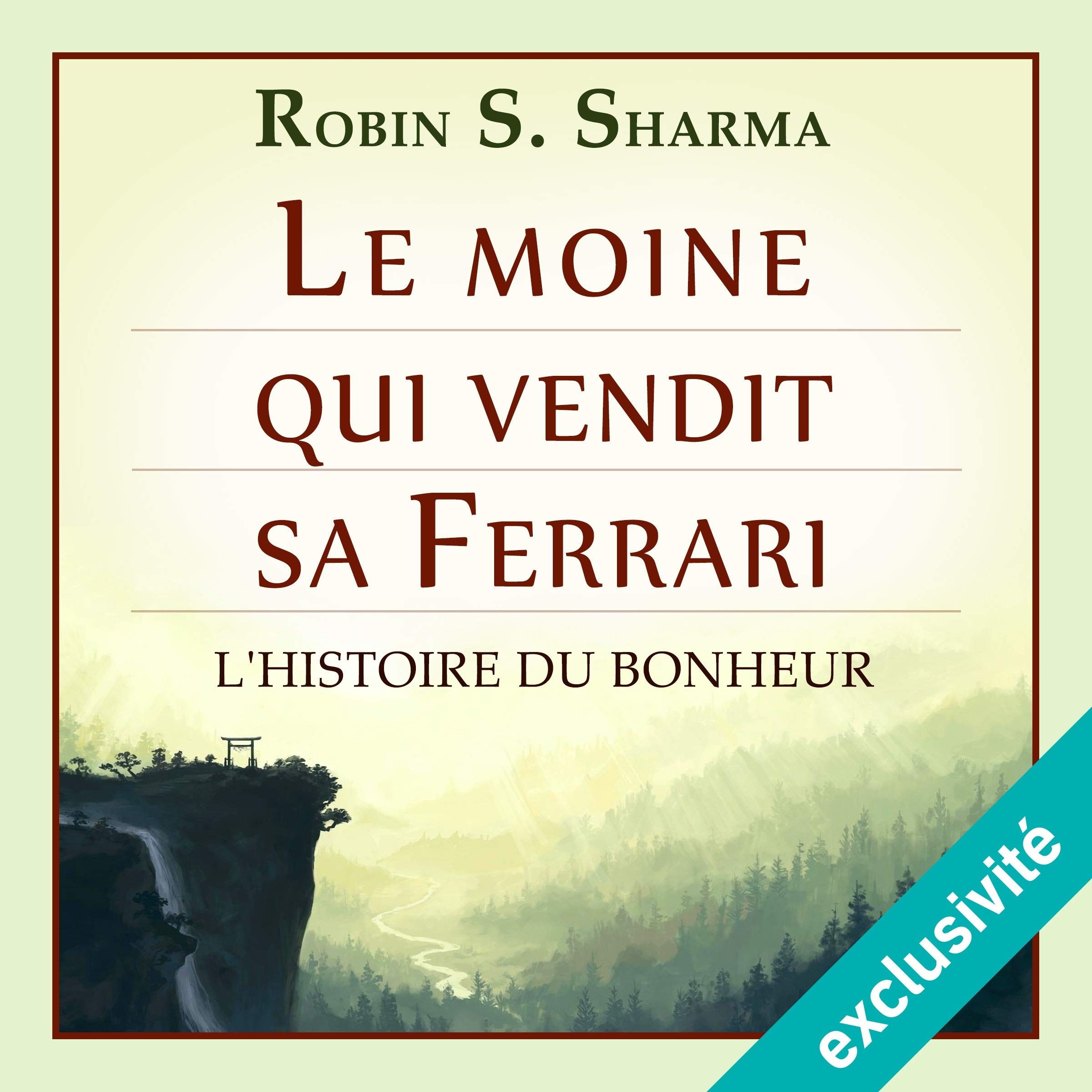 Le moine qui vendit sa Ferrari: L'Histoire du bonheur