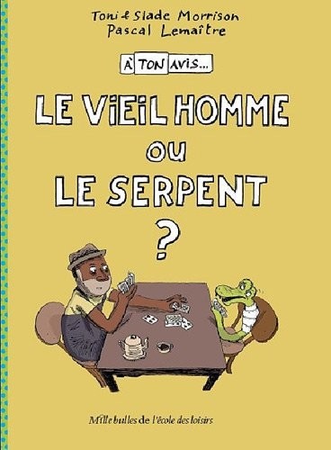 Le vieil homme ou le serpent ? : A ton avis...