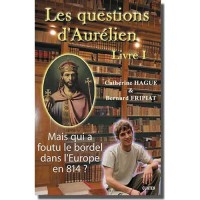 Les questions d'Aurélien - livre I : Mais qui a foutu le bordel dans l'Europe en 814 ?