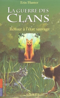 La guerre des Clans, cycle I - tome 01 : Retour à l'état sauvage (01)