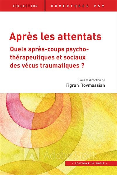 Après les attentats : Quels après-coups psychothérapeutiques et sociaux des vécus traumatiques ?