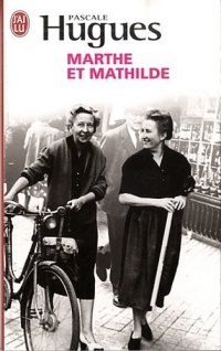 Marthe et Mathilde : L'histoire vraie d'une incroyable amitié (1902-2001)