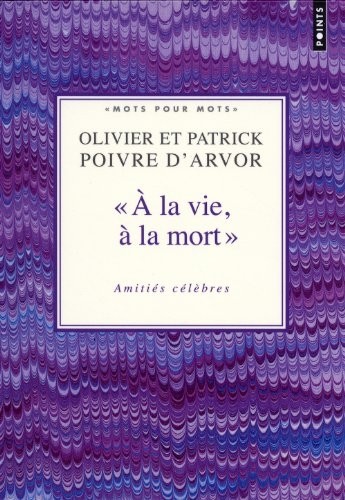 A la vie, à la mort. Amitiés célèbres