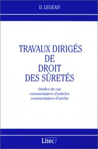 Travaux dirigés de droit des sûretés. Etudes de cas, commentaires d'articles, commentaires d'arrêts (ancienne édition)