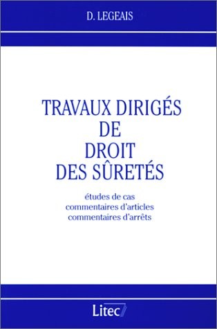 Travaux dirigés de droit des sûretés. Etudes de cas, commentaires d'articles, commentaires d'arrêts (ancienne édition)