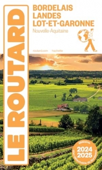 Guide du Routard Bordelais, Landes et Lot-et-Garonne 2024/25