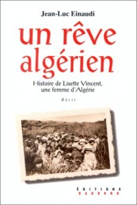 Un rêve algérien : Histoire de Lisette Vincent, une femme d'Algérie, récit