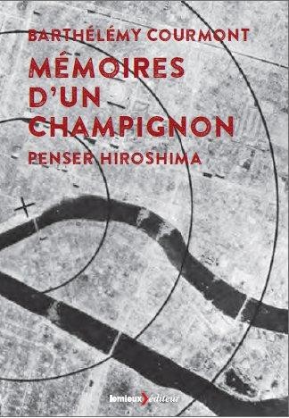 Mémoires d'un champignon : Penser Hiroshima