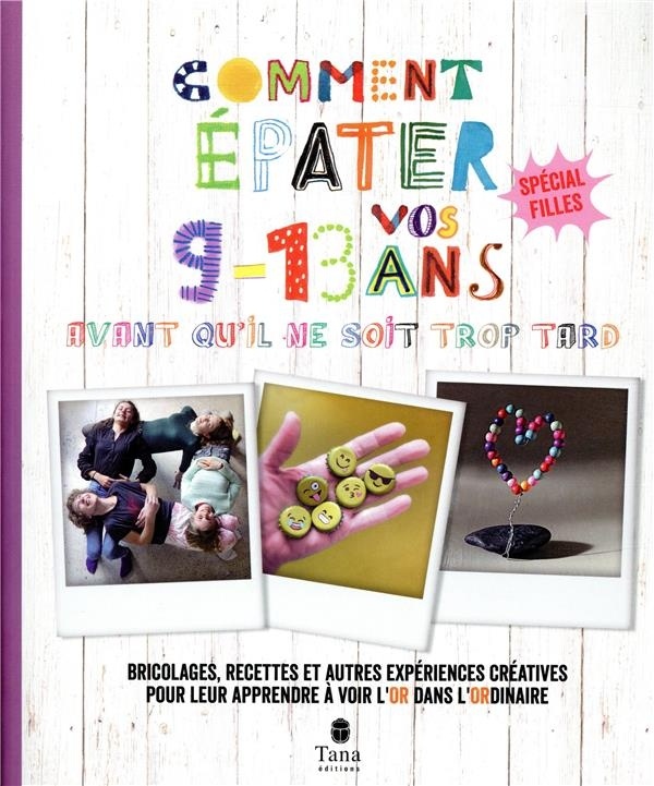 Comment épater vos 9-13 avant qu'il ne soit trop tard - spécial filles