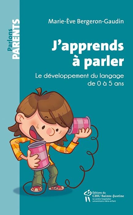 J'apprends à parler : Le développement du langage de 0 à 5 ans