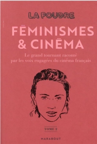 La Poudre - Tome 2 - Féminismes et cinéma: Le grand tournant raconté par les voix engagées du cinéma français