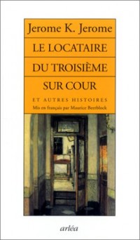 Le Locataire du troisième sur cour et autres histoires
