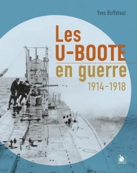 Les U-Boote en guerre: 1914-1918