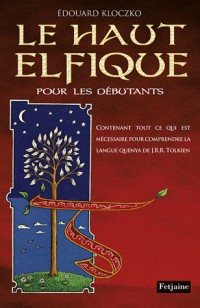 Le haut elfique pour les débutants contenant tout ce qui est nécessaire pour comprendre la langue quenya de J.R.R Tolkien