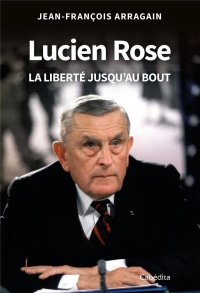 Lucien Rose - La liberté jusqu'au bout
