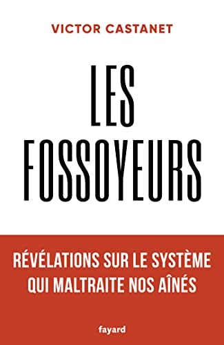Les fossoyeurs : Révélations sur le système qui maltraite nos aînés (Documents)