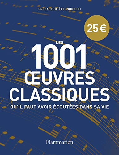 Les 1001 oeuvres classiques : Qu'il faut avoir écoutées dans sa vie