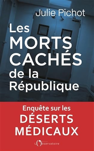 Les morts cachés de la république: Enquête sur nos déserts médicaux
