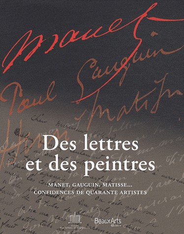 Des lettres et des peintres : Manet, Gauguin, Matisse... Confidences de quarante artistes