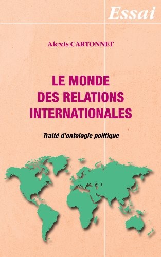 Le Monde des Relations Internationales - Traite d'Ontologie Politique